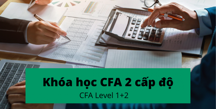 Khóa học CFA trực tiếp tại Hà Nội 2 cấp độ CFA Level 1+2